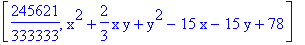 [245621/333333, x^2+2/3*x*y+y^2-15*x-15*y+78]